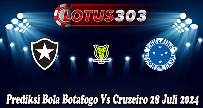 Prediksi Bola Botafogo Vs Cruzeiro 28 Juli 2024