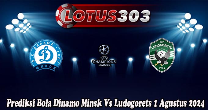 Prediksi Bola Dinamo Minsk Vs Ludogorets 1 Agustus 2024